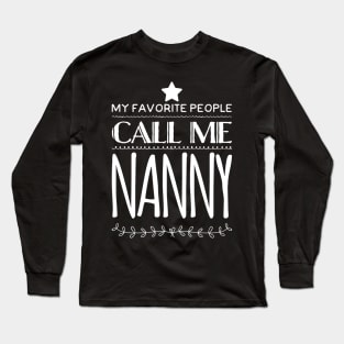 My Favorite People Call Me Nanny Long Sleeve T-Shirt